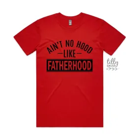 Ain't No Hood Like Fatherhood T-Shirt