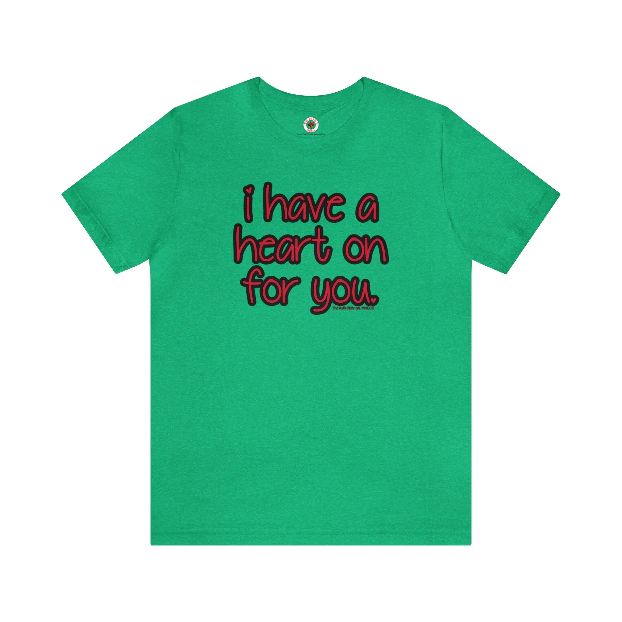 I Have A Heart On For You T-Shirt