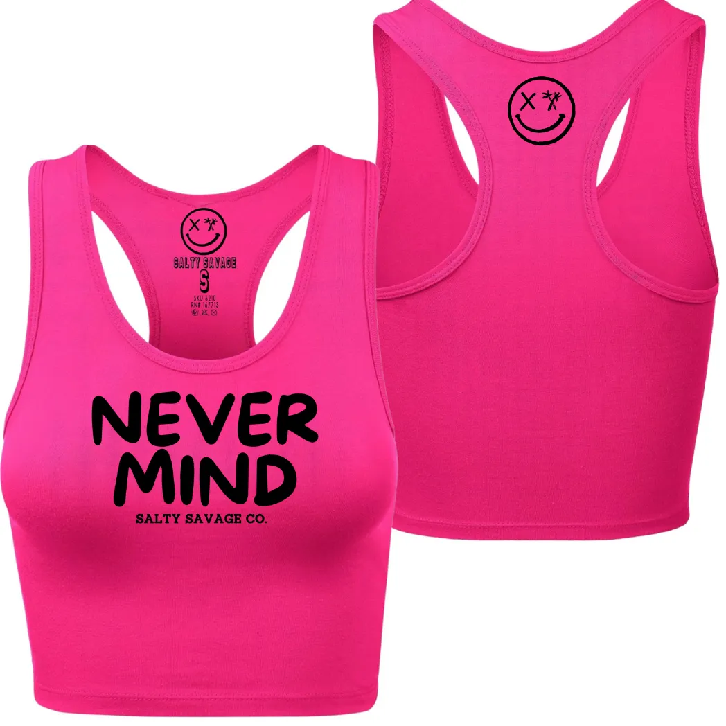 Ladies "NEVERMIND" Racerback Crop Tank