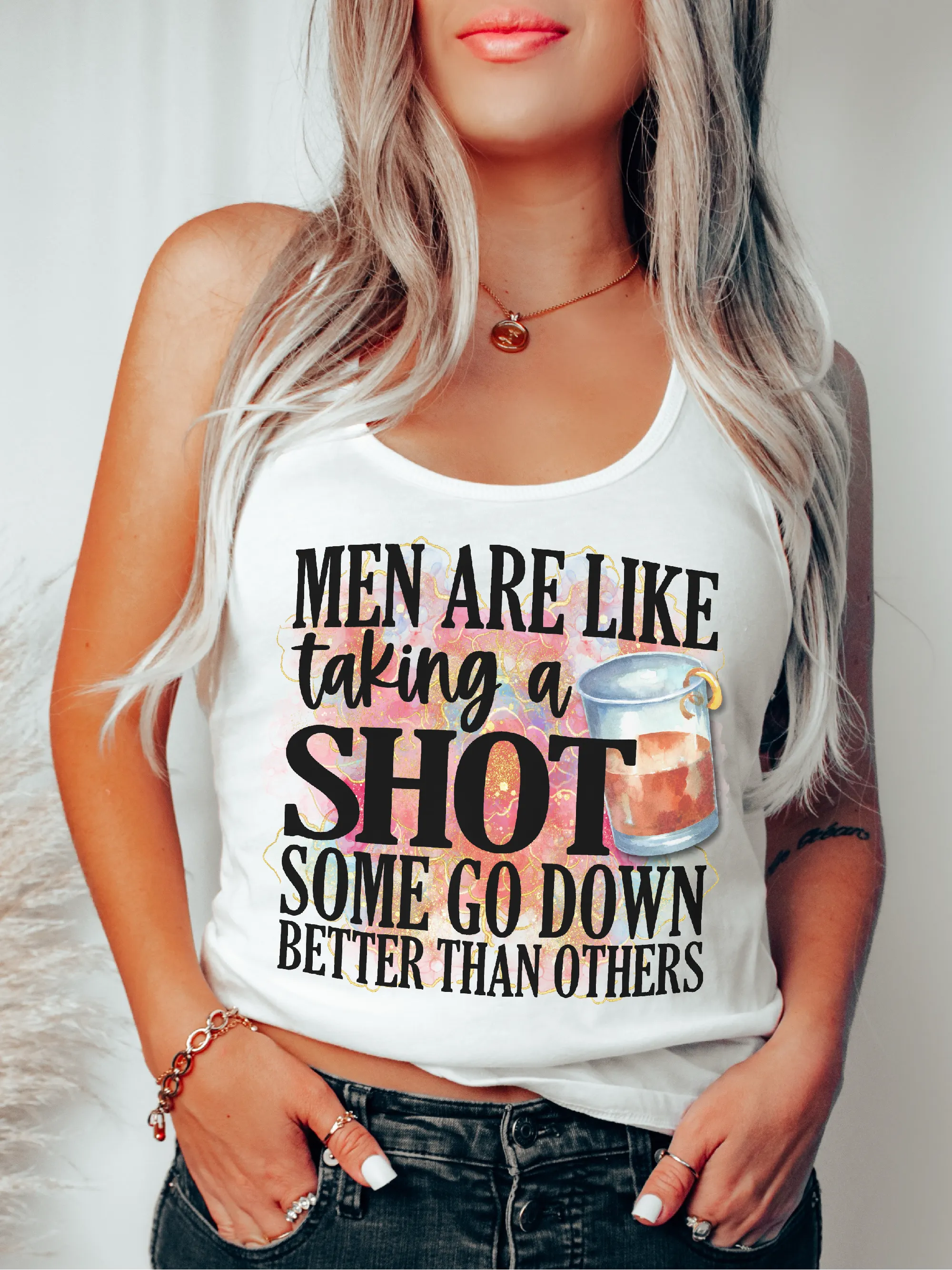 Men Are Like Taking A Shot Some Go Down Better Than Others