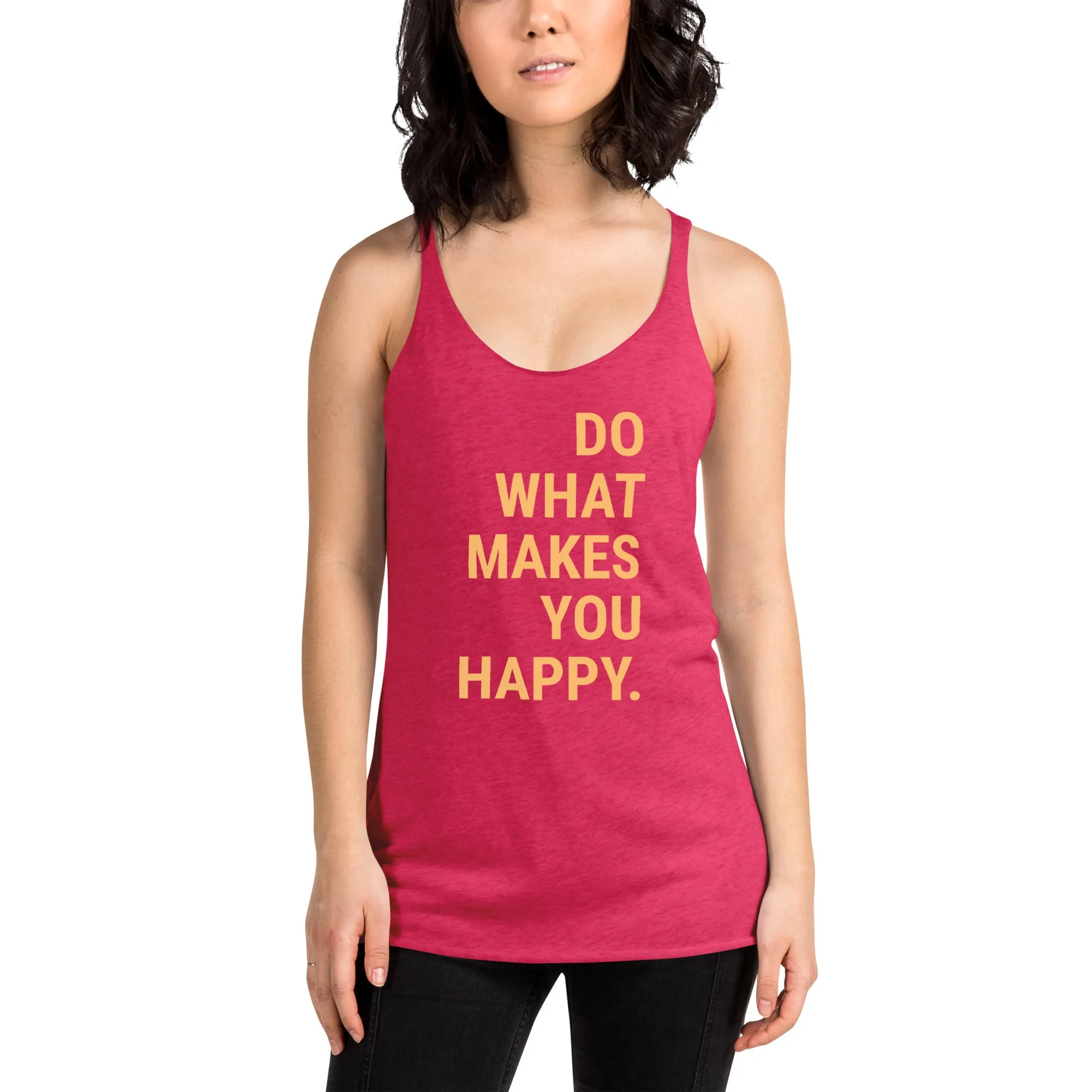 Racerback Women's Tank – Do What Makes You Happy