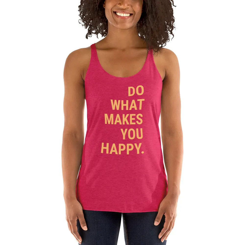 Racerback Women's Tank – Do What Makes You Happy